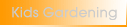 Kids Gardening